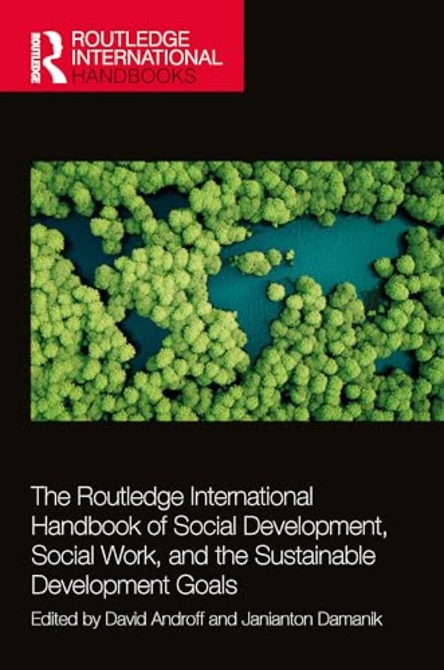The Routledge International Handbook of Social Development, Social Work, and the Sustainable Development Goals