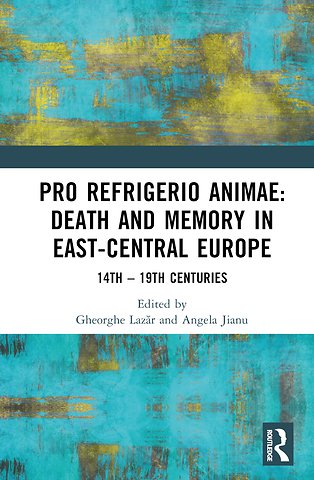 Pro refrigerio animae: Death and Memory in East-Central Europe