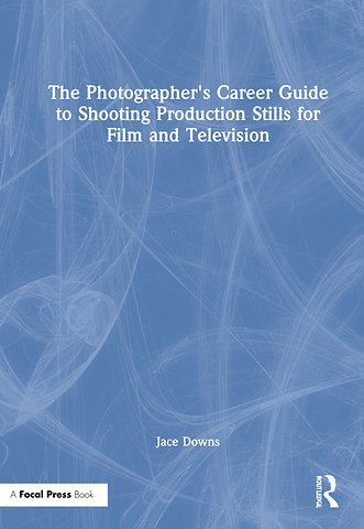 Photographer's Career Guide to Shooting Production Stills for Film and Television