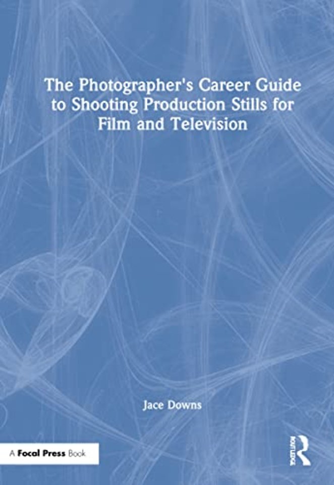 Photographer's Career Guide to Shooting Production Stills for Film and Television