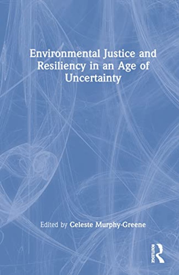 Environmental Justice and Resiliency in an Age of Uncertainty