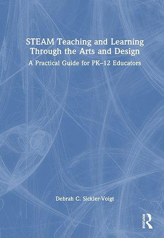STEAM Teaching and Learning Through the Arts and Design