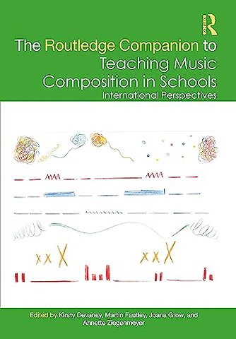 The Routledge Companion to Teaching Music Composition in Schools