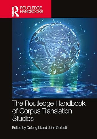The Routledge Handbook of Corpus Translation Studies