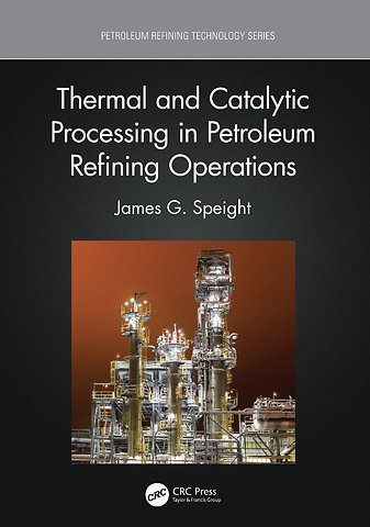 Thermal and Catalytic Processing in Petroleum Refining Operations