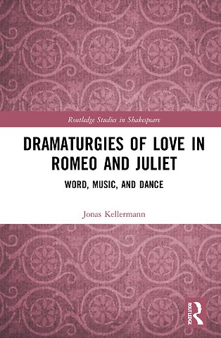 Dramaturgies of Love in Romeo and Juliet