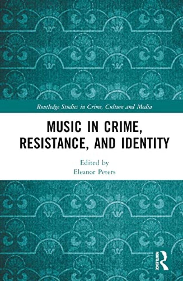 Music in Crime, Resistance, and Identity