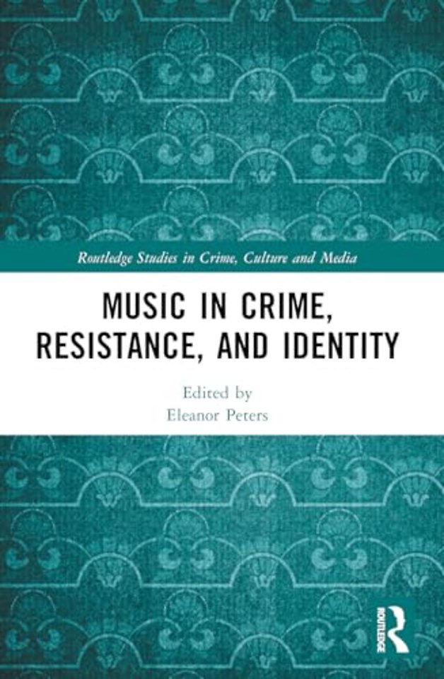 Music in Crime, Resistance, and Identity