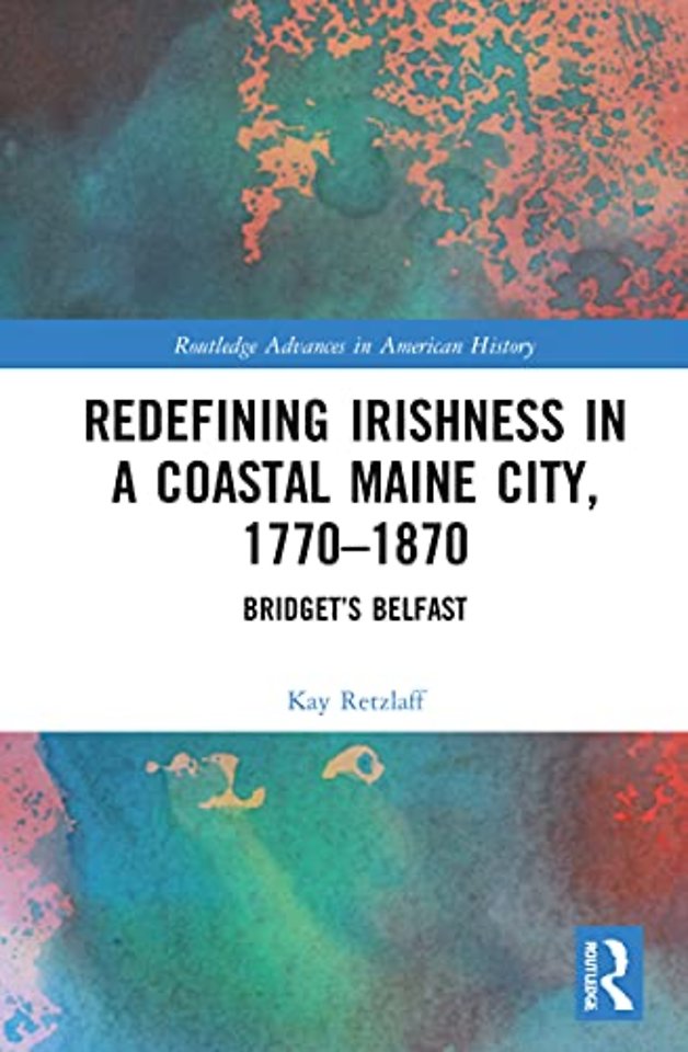 Redefining Irishness in a Coastal Maine City, 1770–1870