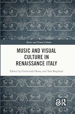 Music and Visual Culture in Renaissance Italy