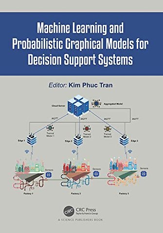 Machine Learning and Probabilistic Graphical Models for Decision Support Systems