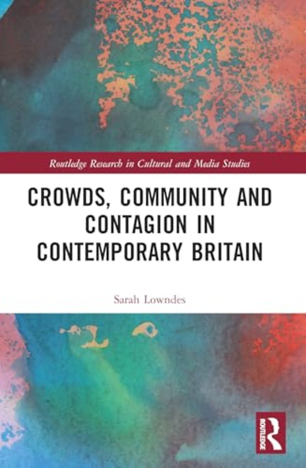 Crowds, Community and Contagion in Contemporary Britain