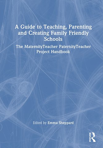 Guide to Teaching, Parenting and Creating Family Friendly Schools