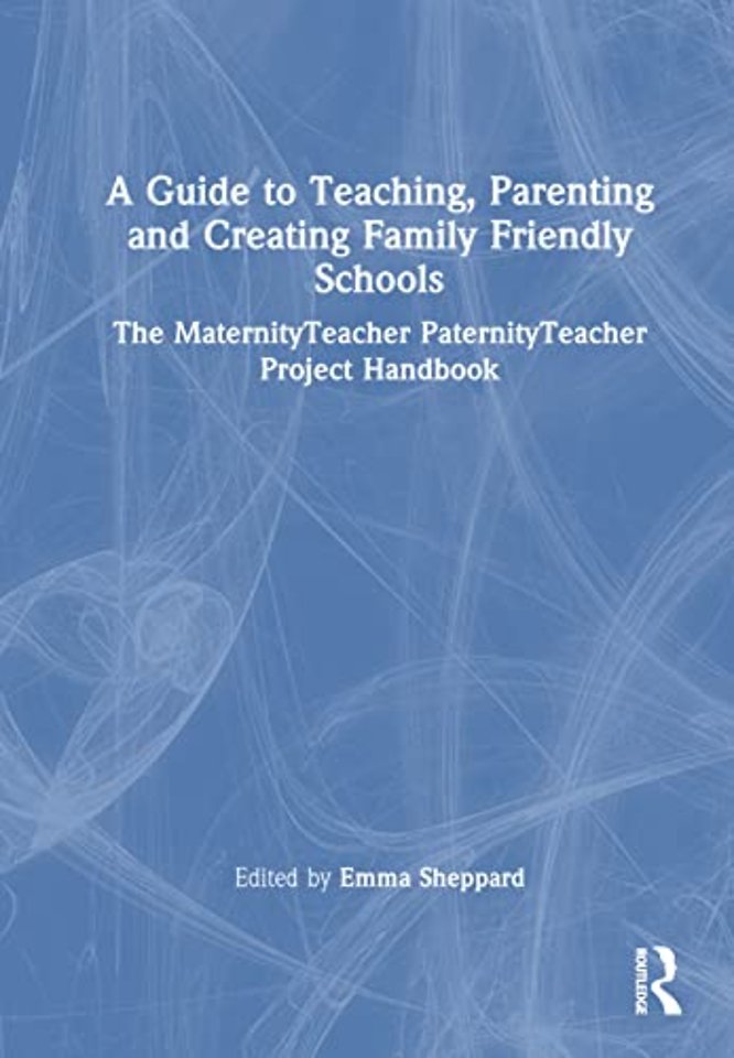 Guide to Teaching, Parenting and Creating Family Friendly Schools