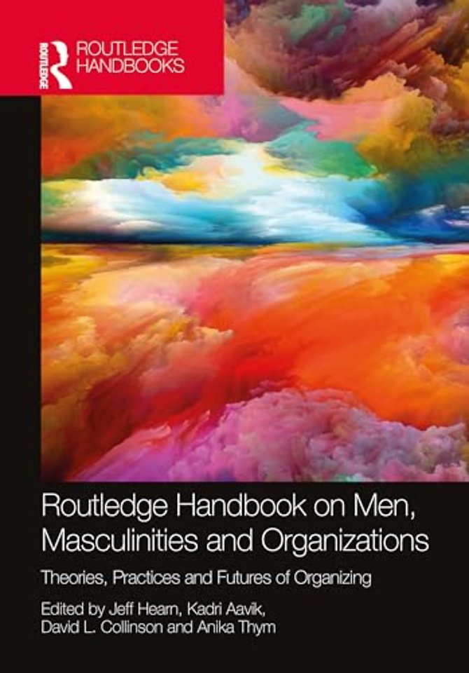 Routledge Handbook on Men, Masculinities and Organizations
