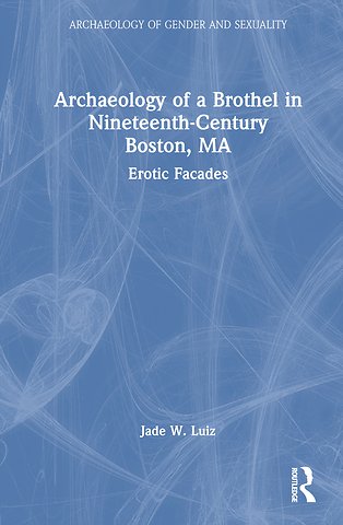 Archaeology of a Brothel in Nineteenth-Century Boston, MA