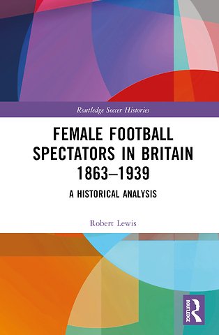 Female Football Spectators in Britain 1863-1939