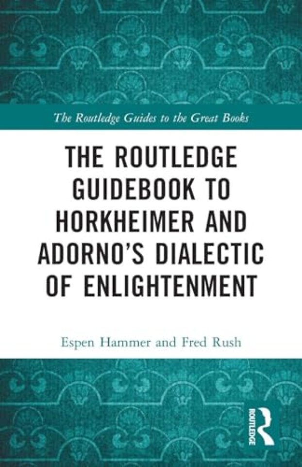 The Routledge Guidebook to Horkheimer and Adorno’s Dialectic of Enlightenment