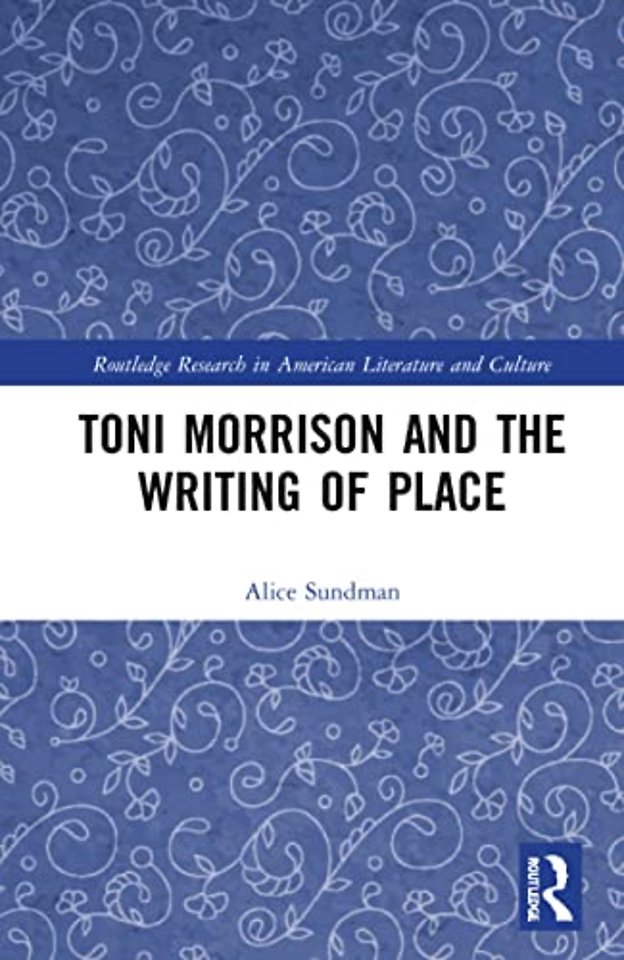 Toni Morrison and the Writing of Place