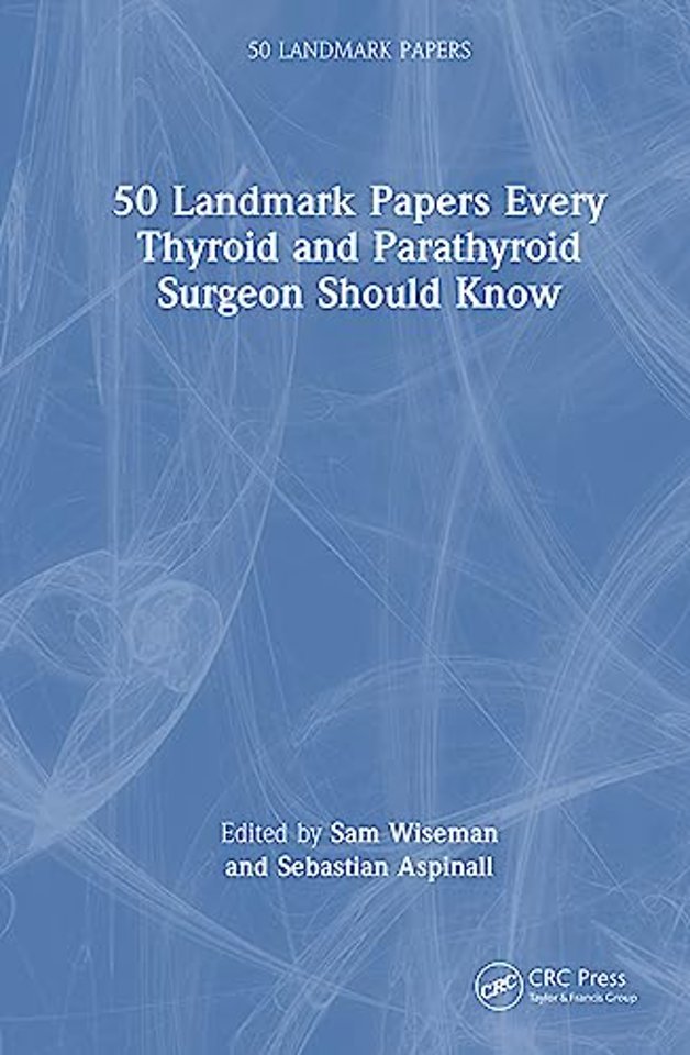 50 Landmark Papers every Thyroid and Parathyroid Surgeon Should Know