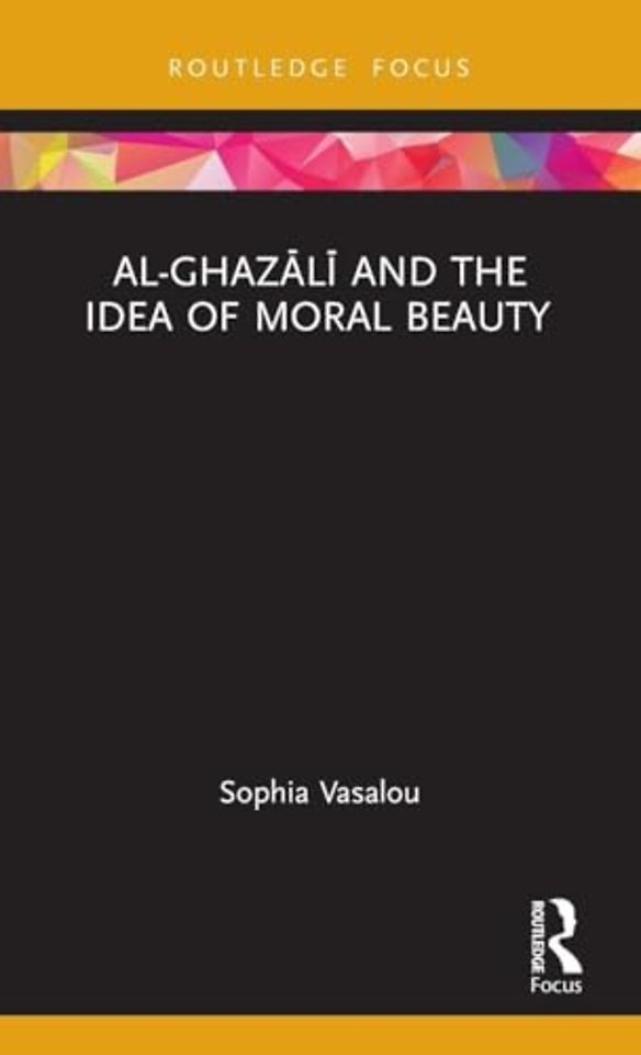 Al-Ghazālī and the Idea of Moral Beauty