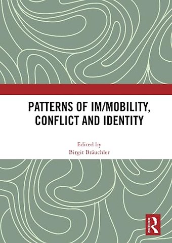 Patterns of Im/mobility, Conflict and Identity