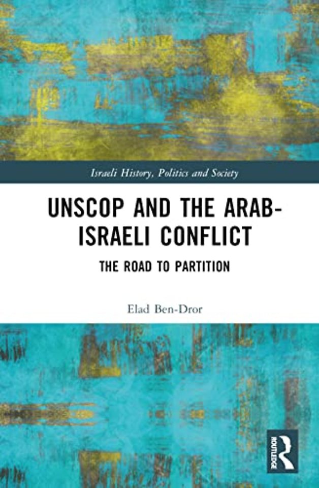 UNSCOP and the Arab-Israeli Conflict