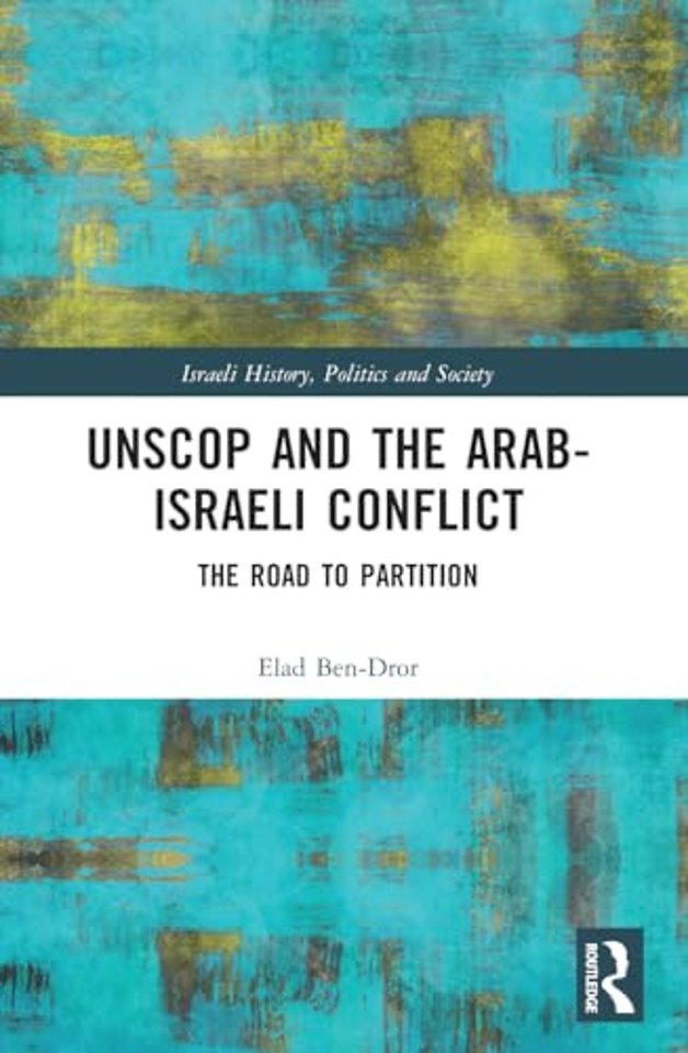 UNSCOP and the Arab-Israeli Conflict
