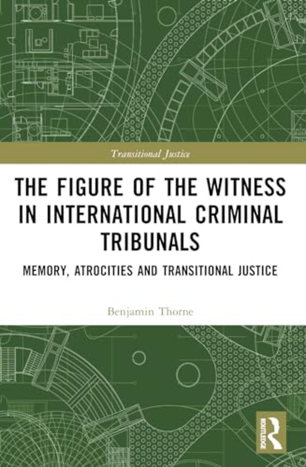 The Figure of the Witness in International Criminal Tribunals