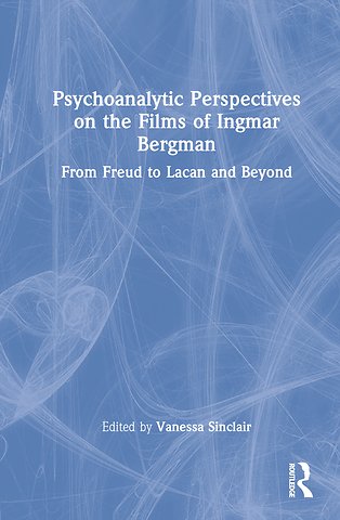 Psychoanalytic Perspectives on the Films of Ingmar Bergman