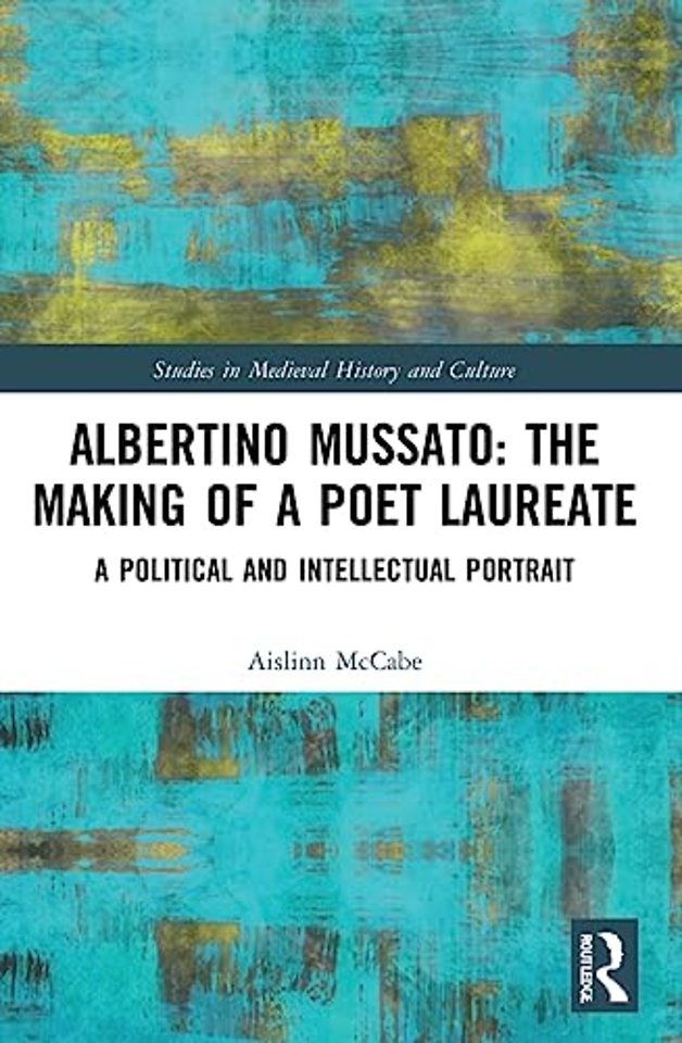 Albertino Mussato: The Making of a Poet Laureate