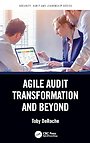 Agile Audit Transformation and Beyond Agile Audit Transformation and Beyond