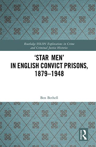‘Star Men’ in English Convict Prisons, 1879-1948