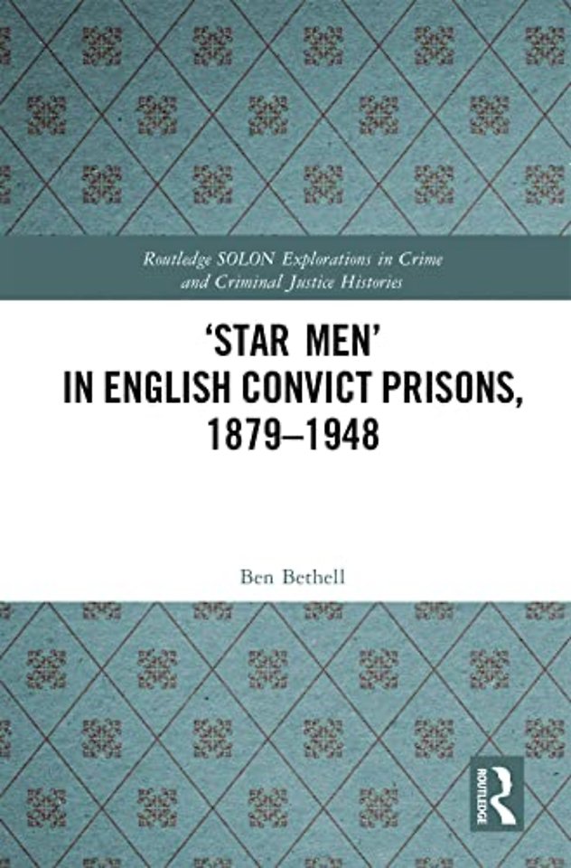 ‘Star Men’ in English Convict Prisons, 1879-1948
