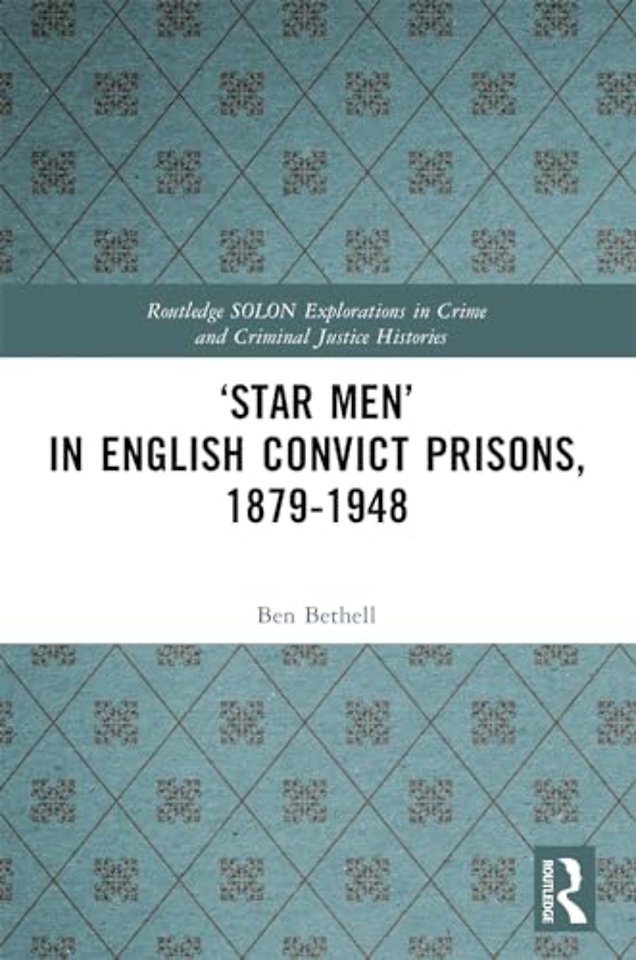‘Star Men’ in English Convict Prisons, 1879-1948