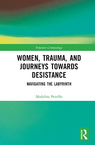 Women, Trauma, and Journeys towards Desistance