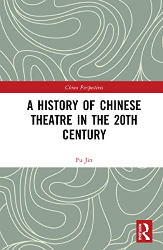 History of Chinese Theatre in the 20th Century