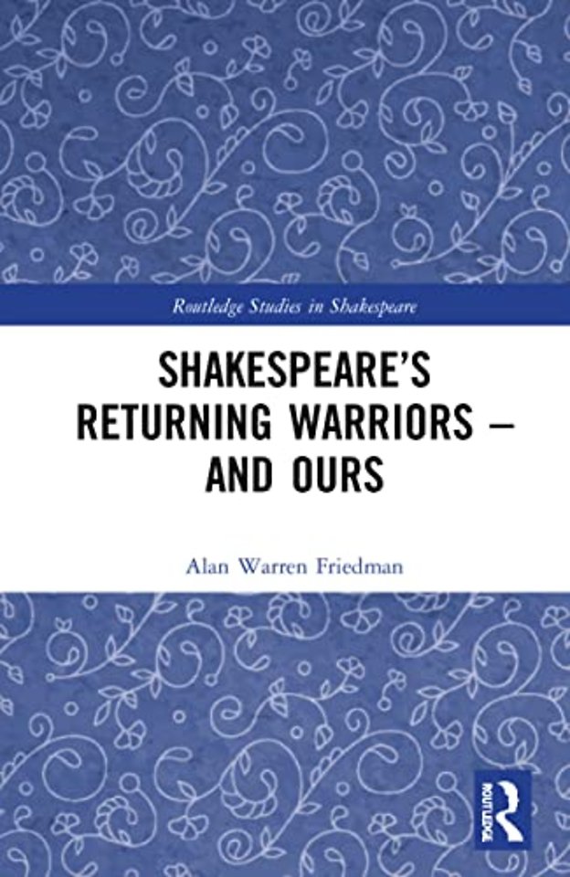 Shakespeare’s Returning Warriors – and Ours