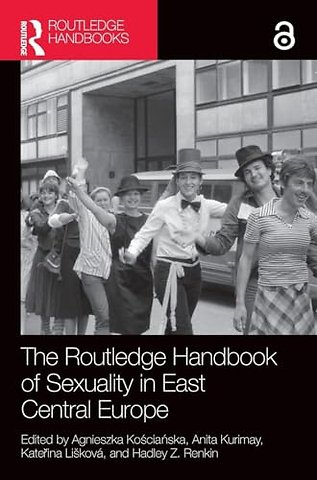 The Routledge Handbook of Sexuality in East Central Europe