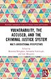 Vulnerability, the Accused, and the Criminal Justice System