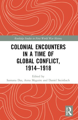 Colonial Encounters in a Time of Global Conflict, 1914–1918