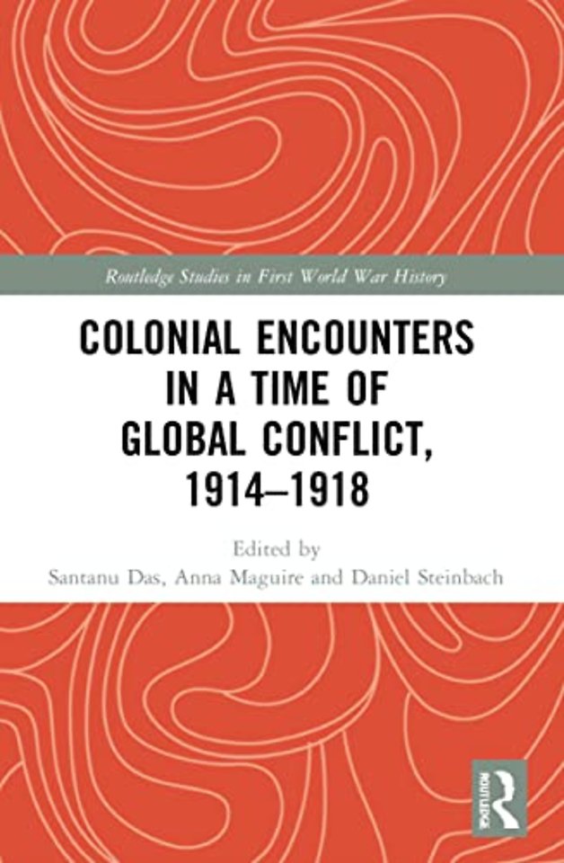 Colonial Encounters in a Time of Global Conflict, 1914–1918