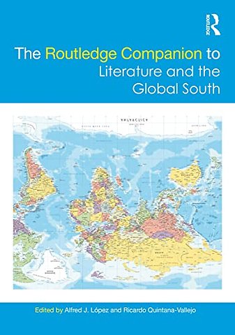 The Routledge Companion to Literature and the Global South