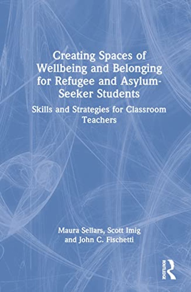 Creating Spaces of Wellbeing and Belonging for Refugee and Asylum-Seeker Students