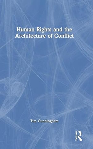 Human Rights and the Architecture of Conflict