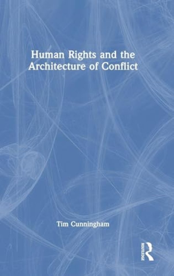 Human Rights and the Architecture of Conflict