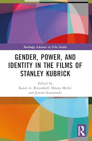 Gender, Power, and Identity in The Films of Stanley Kubrick