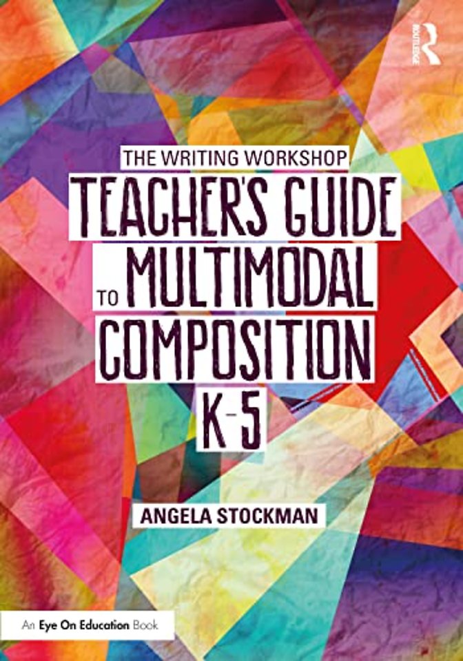 Writing Workshop Teacher’s Guide to Multimodal Composition (K-5)