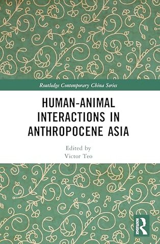 Human-Animal Interactions in Anthropocene Asia