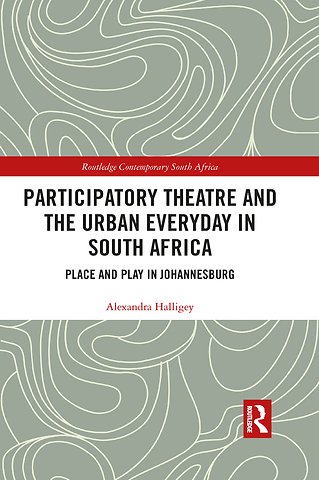 Participatory Theatre and the Urban Everyday in South Africa